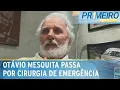 Lagu Emergência: Otávio Mesquita passa por cirurgia no coração | Primeiro Impacto (31/01/25)