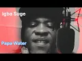 Download Lagu IGBA SUGE, PAPA WATER.