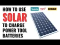 How To Charge Milwaukee DeWalt or Makita 20V Power Tool Batteries With Solar Off The Grid