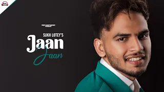 Jaan Jaan | Sukh Lotey | New Punjabi Songs 2021 | One Piece | Latest Punjabi Songs