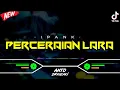 Download Lagu DJ PERCERAIAN LARA - IPANK‼️ VIRAL TIKTOK || FUNKOT VERSION