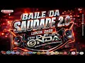 BAILE DA SAUDADE LENTA 2026  - DJS DA ONDA MARCUS PAULO  E FRAN CONSIDERADO