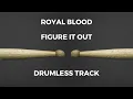 Royal Blood - Figure It Out (drumless)