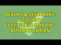 DevOps SysAdmins iis Client Certificate Mapping Authentication