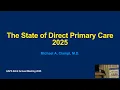 The State of Direct Primary Care in 2025 - Michael Ciampi M D