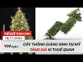 Thế giới toàn cảnh 18/11: Cây thông Giáng sinh tại Mỹ tăng giá vì thuế quan | VTV24