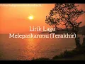 Download Lagu LIRIK LAGU MELEPASKANMU BUKAN MUDAH BAGIKU UNTUK MELALUI SEMUA INI (TERAKHIR) COVER CEWEK