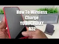 How To Wireless Charge Your Galaxy A32