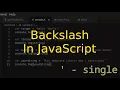 Backslash or Escape Character JavaScript