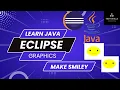 How to draw smiley in Java by using Eclipse Java for Beginners