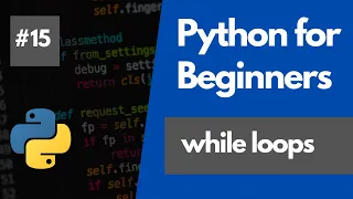 Python Programming For Beginners 15 - Using While Loops in Python