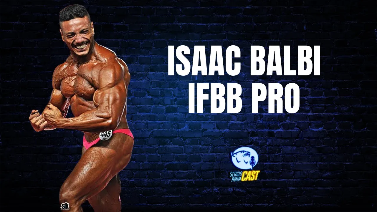 ISAAC BALBI IFBB PRO (TRI CAMPEÃO DO ARNOLD) - SERGIO AMIM CAST #42