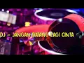 Download Lagu DJ - JANGAN DATANG LAGI CINTA || FULL BASS || NEW DJ || DJ REMIX !!