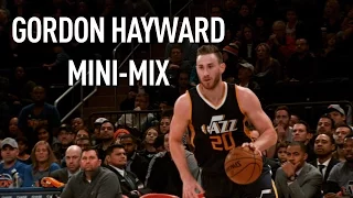 Mini Mix Gordon Hayward On A Scoring Tear
