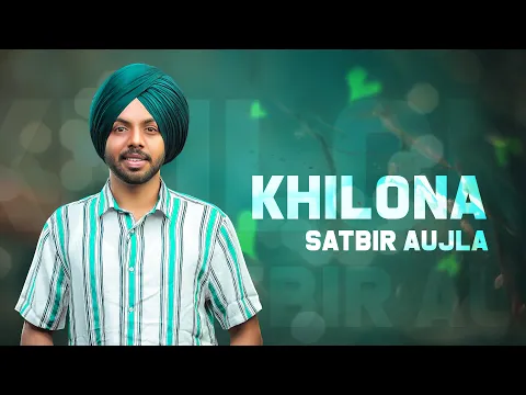 Download MP3 KHIDONA : SATBIR AUJLA ( Full Song ) Punjabi Songs 2019 | Geet MP3