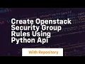 Create openstack security group rules using python api