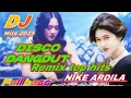 DISCO DANGDUT REMIX TERBARU TOP ALBUM HITS NIKE ARDILLA FULL BASS 2025