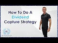 How To Do A Dividend Capture Strategy