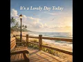 It's a Lovely Day Today