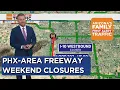 Sections of Phoenix area freeways to close this weekend including I-10 in Tempe