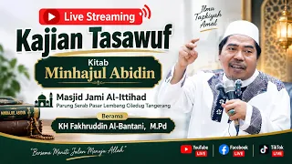 Live kajian tasawuf kitab minhajul abidin di masjid al-ittihad ciledug | KH Fakhruddin Al-Bantani