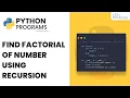Python Program to Find Factorial of Number Using Recursion - Complete Guide