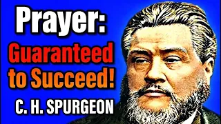 Prayer: Guaranteed to Succeed! - Charles Spurgeon Sermons
