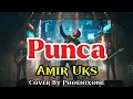 Lagu Amir UKS – Punca |  Upbeat Power | Cover by Phoenixone