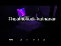 Download Lagu THOOTHUKUDI KOTHANAR FULL SONG 🎧