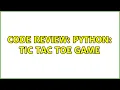 Code Review Python Tic Tac Toe Game 2 Solutions