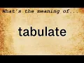 Tabulate Meaning Definition of Tabulate