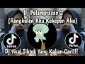 Download Lagu DJ PELAMPIASAN 2 NAYLA FARDILA FEAT || RANGKULEN AKU KEKEPEN AKU 🎵VIRAL TIKTOK-BY RABBIT x_INVASION