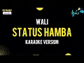 Download Lagu Status Hamba - Wali (Karaoke Version)