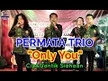 PERMATA TRIO|ONLY YOU,Cipt.Gantik Siahaan|Live Show