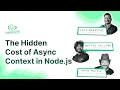 The Hidden Cost of Async Context in Node js with Bryan English