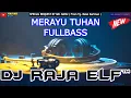 Lagu MERAYU TUHAN X CINTA SEMPURNA 2023 DJ RAJA ELF™ REMIX BATAM ISLAND (Req By Mr. Banu)