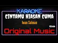 Download Lagu Karaoke Cintamu Hiasan Cuma ( Original Music ) HQ Audio - Iwan Salman