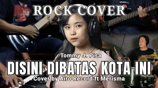 disini dibatas kota ini rock cover airo record ft merisma