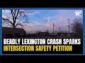 Deadly Lexington crash sparks petition for intersection safety change