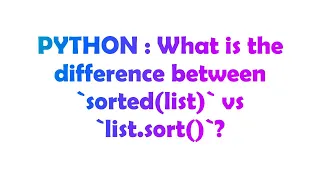 PYTHON What is the difference between sorted list vs list sort