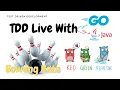 TDD Live Coding Bowling Kata with Golang And Java practise test driven development