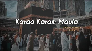kardo karam maula slowed reverb u0026 lyrics nabeel shaukat ali sanam marvi beautiful kalaam 