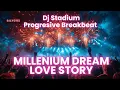 Download Lagu MILLENIUM DREAM X LOVE STORY REMIX BREAKBEAT FULLBASS • Dj Stadium • Clubbing Party • Tiktok Viral