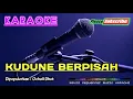 Download Lagu KUDUNE BERPISAH -Ocholl Dhut- KARAOKE