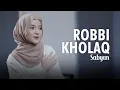 Download Lagu ROBBI KHOLAQ ( رَبِّی خَلَقْ ) - SABYAN