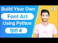 How to Create Font Art Using Python in Hindi 2021 Font Art project kaise banaye CodeWithShani
