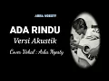 Lagu ADA RINDU Versi AKUSTIK