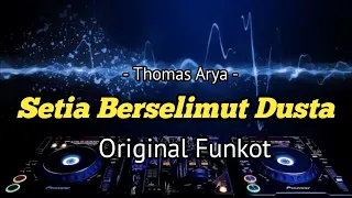 Download DJ SETIA BERSELIMUT DUSTA - THOMAS ARYA - SINGLE FUNKOT. MP3