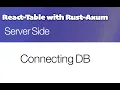 Rust Axum and React Table - Connecting DB
