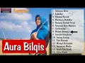 Download Lagu AURA BILQIS TERKESIMA FULL ALBUM